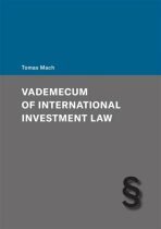 Vademecum of International Investment Law - Mach Tomáš
