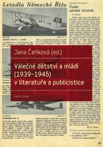 Válečné dětství a mládí (1939–1945) v literatuře a publicistice - Jana Čeňková