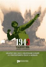 Válečný rok 1943 v okupované Evropě a v Protektorátu Čechy a Morava - Pavel Zeman