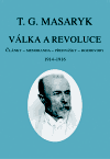 Válka a revoluce I - Tomáš Garrigue Masaryk