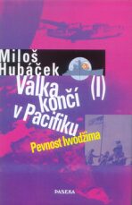 Válka končí v Pacifiku I. - Miloš Hubáček