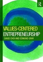 Values-Centered Entrepreneurs and Their Companies - Choi David,Gray Edmund
