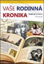 Vaše rodinná kronika krok za krokem - Lenka Peremská