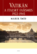 Vatikán a italský fašismus 1922-1945 - Marek Šmíd