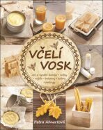 Včelí vosk - Jak si vyrobit domácí svíčky, mýdla, balzámy, krémy či peelingy - Petra Ahnertová