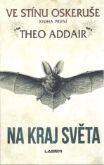Ve stínu oskeruše - kniha první: Na kraj světa (Defekt) - Theo Addair