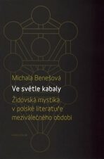 Ve světle kabaly: Židovská mystika v polské literatuře meziválečného období - Michaela Benešová