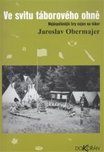 Ve svitu táborového ohně - Jaroslav Obermajer