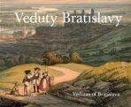 Veduty Bratislavy / Vedutas of Bratislava (slovensky, anglicky) - Viera Obuchová, ...