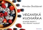 Veganská kuchařka - 50 báječných receptů pro všechny mlsouny - Monika Ševčíková
