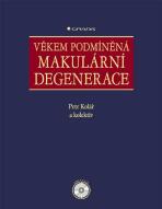 Věkem podmíněná makulární degenerace - Petr Kolář,kolektiv a
