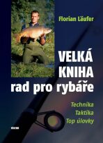 Velká kniha rad pro rybáře - Florian Läufer