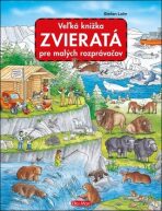 Veľká knižka ZVIERATÁ pre malých rozprávačov - Stefan Lohr