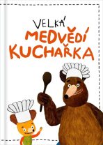 Velká medvědí kuchařka - Filip Pošivač, ...