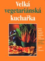 Velká vegetariánská kuchařka - Dagmar von Cramm