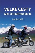 Velké cesty malých motocyklů - Jaroslav Holík