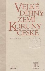 Velké dějiny zemí Koruny české III. 1250-1310 - Vratislav Vaníček