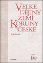 Velké dějiny zemí Koruny české IV./a 1310-1402 - Lenka Bobková