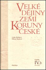 Velké dějiny zemí Koruny české IV.b - Milena Bartlová, ...