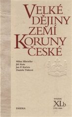 Velké dějiny zemí Koruny české XI.b - Milan Hlavačka, Jiří Kaše, ...