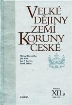 Velké dějiny zemí Koruny české XII.a - Pavel Bělina, ...