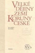 Velké dějiny zemí Koruny české XV.b - Jan Kuklík,Jan Gebhart