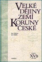 Velké dějiny zemí Koruny české XV.b - Jan Kuklík,Jan Gebhart