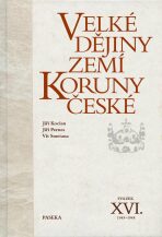 Velké dějiny zemí Koruny české XVI. - Jiří Pernes, Jiří Kocian, ...