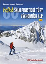 Velké skialpinistické túry Východních Alp - Andrea Strauss,Andreas Strauss
