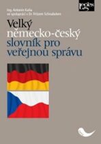 Velký německo-český slovník pro veřejnou správu - Antonín Kaňa,Fritz Schnabel