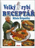 Velký rybí receptář - Miloš Štěpnička