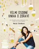 Velmi osobní kniha o zdraví - Margit Slimáková