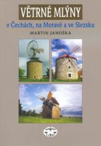 Větrné mlýny v Čechách, na Moravě a ve Slezsku (brož.) - Martin Janoška