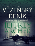 Vězeňský deník III – North Sea Camp: Ráj - Jeffrey Archer