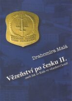Vězeňství po česku II. aneb Jak to Kula ve vězeňství koulí - Drahomíra Malá