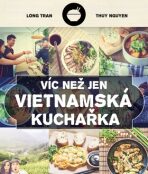 Víc než jen vietnamská kuchařka - Thuy Nguyen,Hoang Long Tran