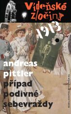 Vídeňské zločiny - 1913: Případ podivné sebevraždy - Pittler Andreas
