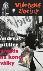 Vídeňské zločiny 2: Vražda na konci války /1918/ - Pittler Andreas
