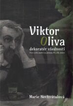 Viktor Oliva - dekoratér všednosti - Marie Nechvátalová