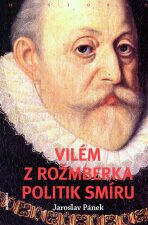 Vilém z Rožmberka - Jaroslav Pánek