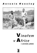 Vinařem v Africe i leckde jinde - Antonín Konečný