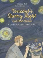 Vincent's Starry Night and Other Stories: A Children's History of Art - Bird