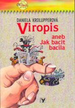 Viropis aneb Jak bacit bacila - Daniela Krolupperová, ...