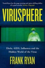 Virusphere : Ebola, AIDS, Influenza and the Hidden World of the Virus - Frank Ryan