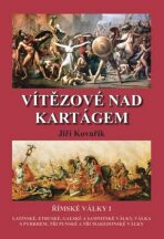 Vítězové nad Kartágem - Římské války I - Jiří Kovařík