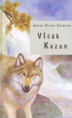 Vlčák Kazan - James Oliver Curwood