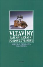 Vltavíny - Tajemní a krásní poslové z vesmíru - Miroslav Procházka, ...