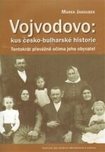 Vojvodovo : kus česko-bulharské historie - Marek Jakoubek