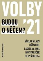 Volby 2021 Budou o něčem? - Václav Klaus, Ladislav Jakl, ...