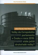Volby do Evropského parlamentu v Česku v roce 2019: stále ještě druhořadé volby? - Jakub Charvát, ...